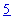 5